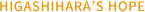 HIGASHIHARA'S HOPE